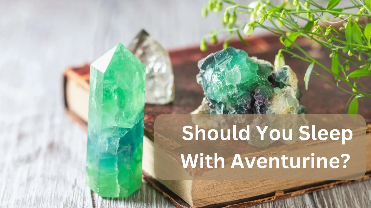 Should You Sleep With Aventurine?