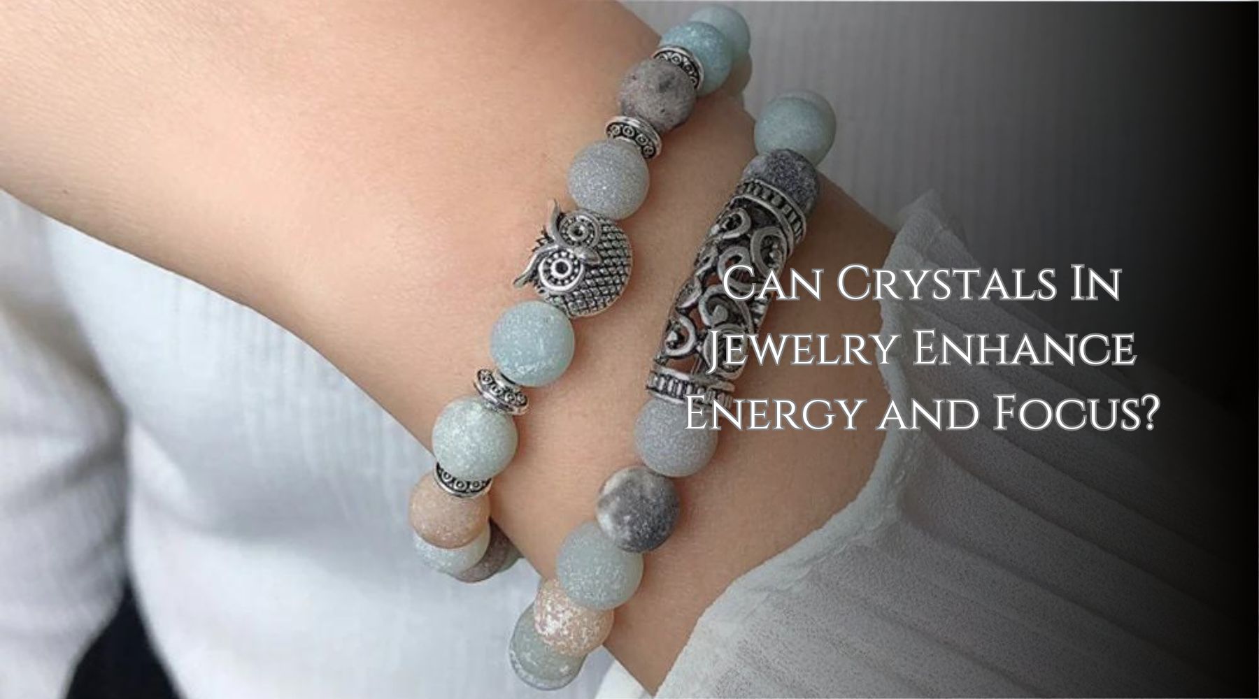 Can Crystals In Jewelry Enhance Energy and Focus?