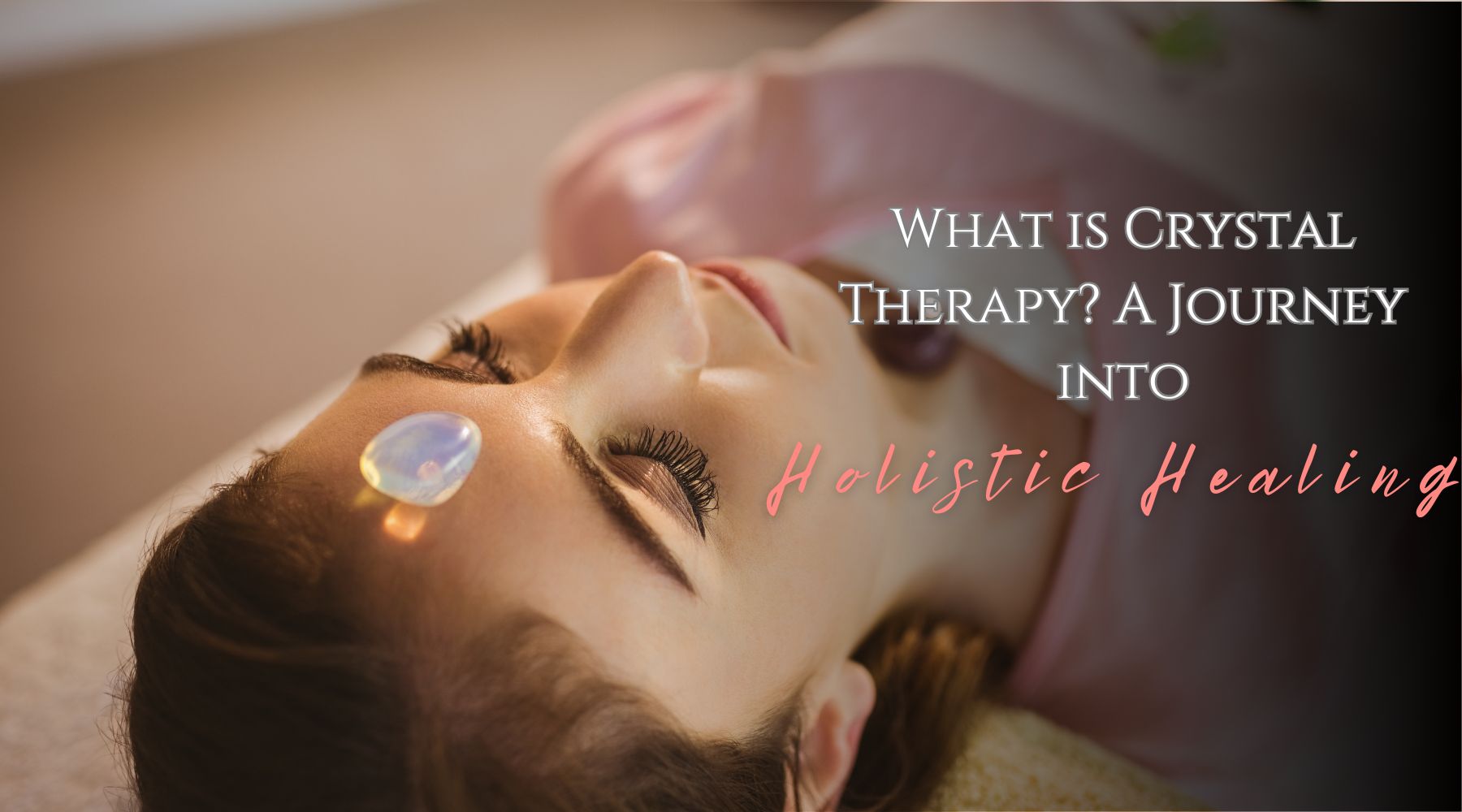 What is Crystal Therapy? A Journey into Holistic Healing