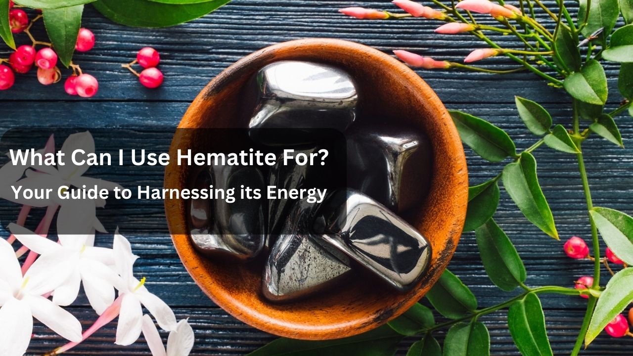 What Can I Use Hematite For? Your Guide to Harnessing its Energy