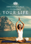 Using Mindfulness to Enhance your Life - Ebook